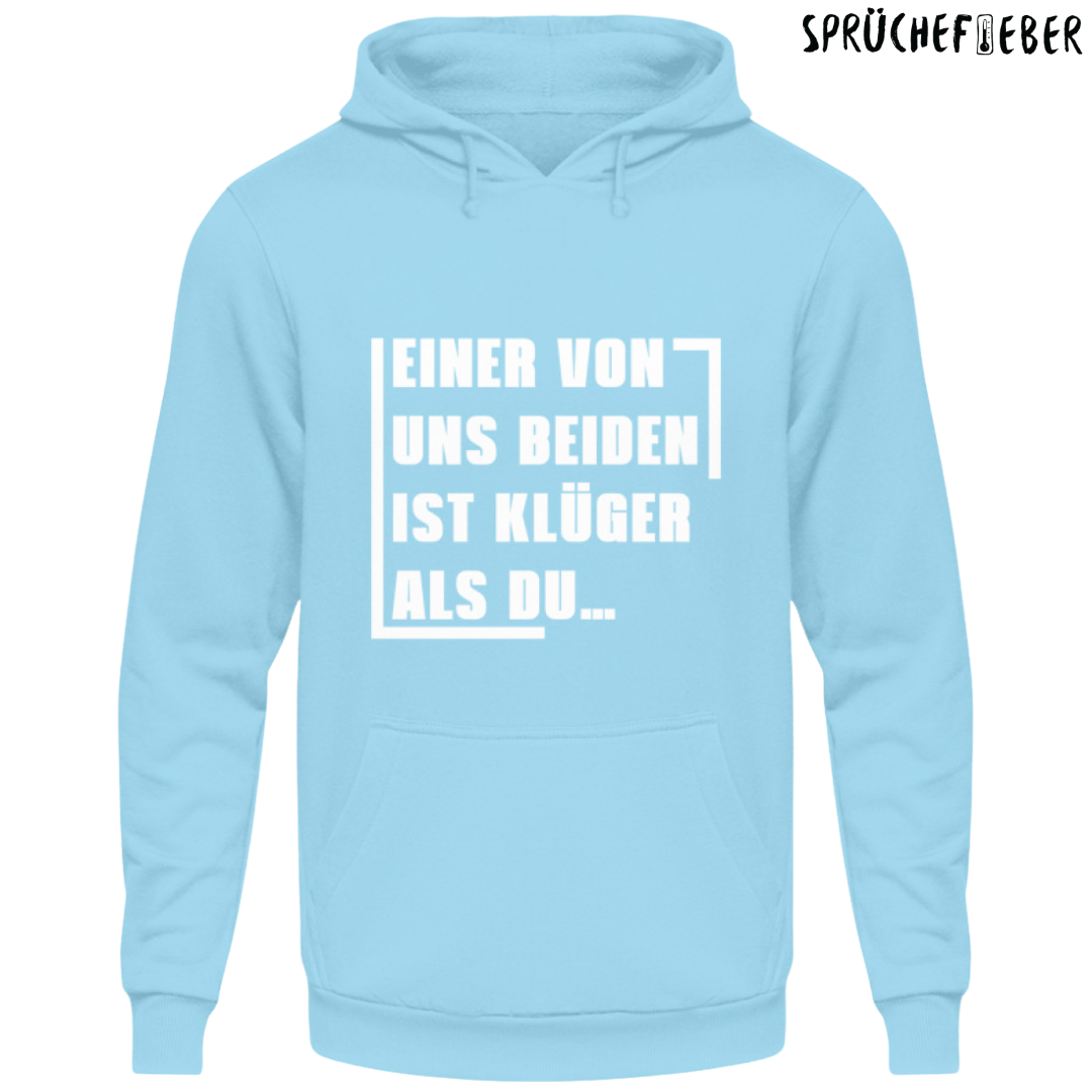 Einer von uns beiden ist klüger als Du - Unisex Hoodie