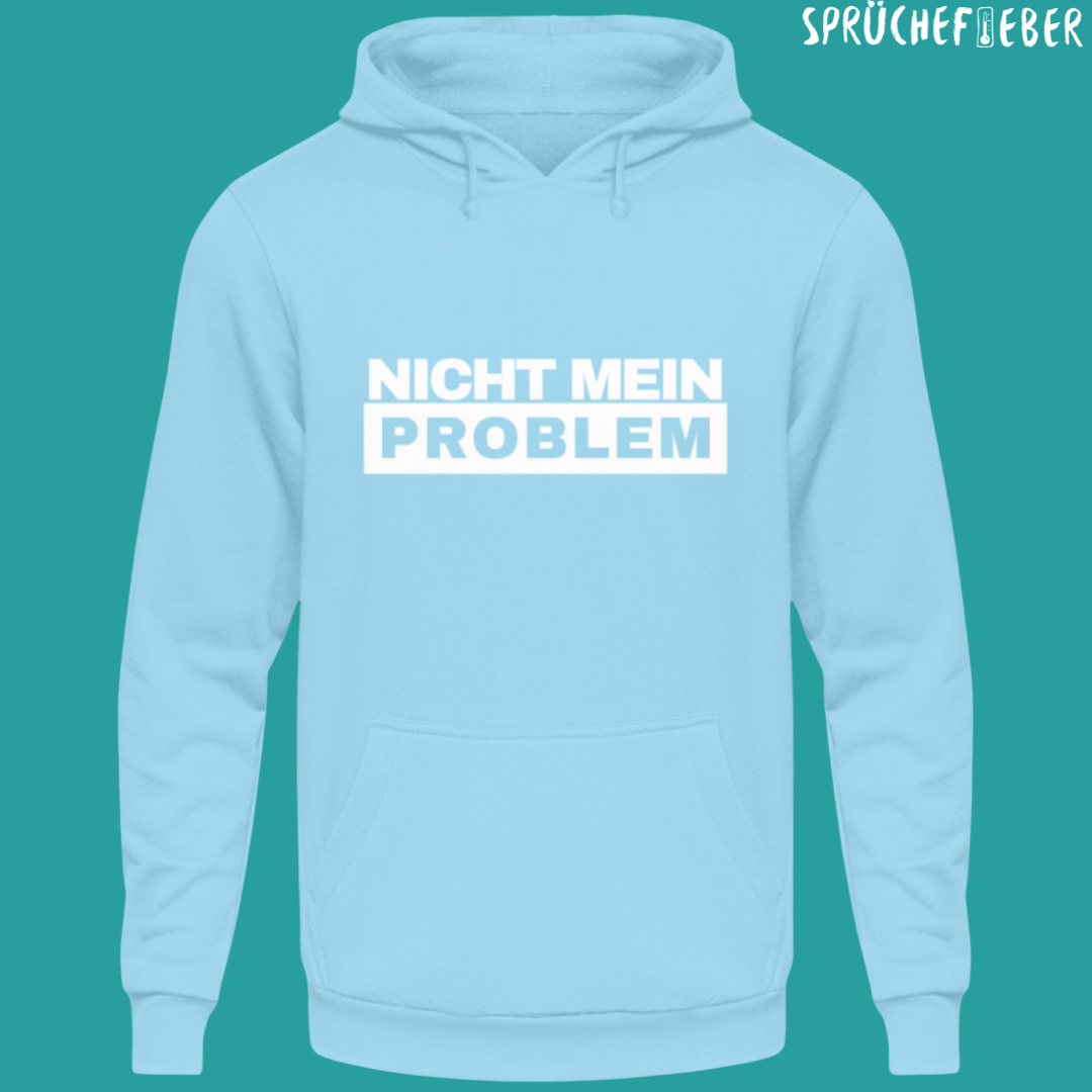 Nicht mein Problem - Unisex Hoodie