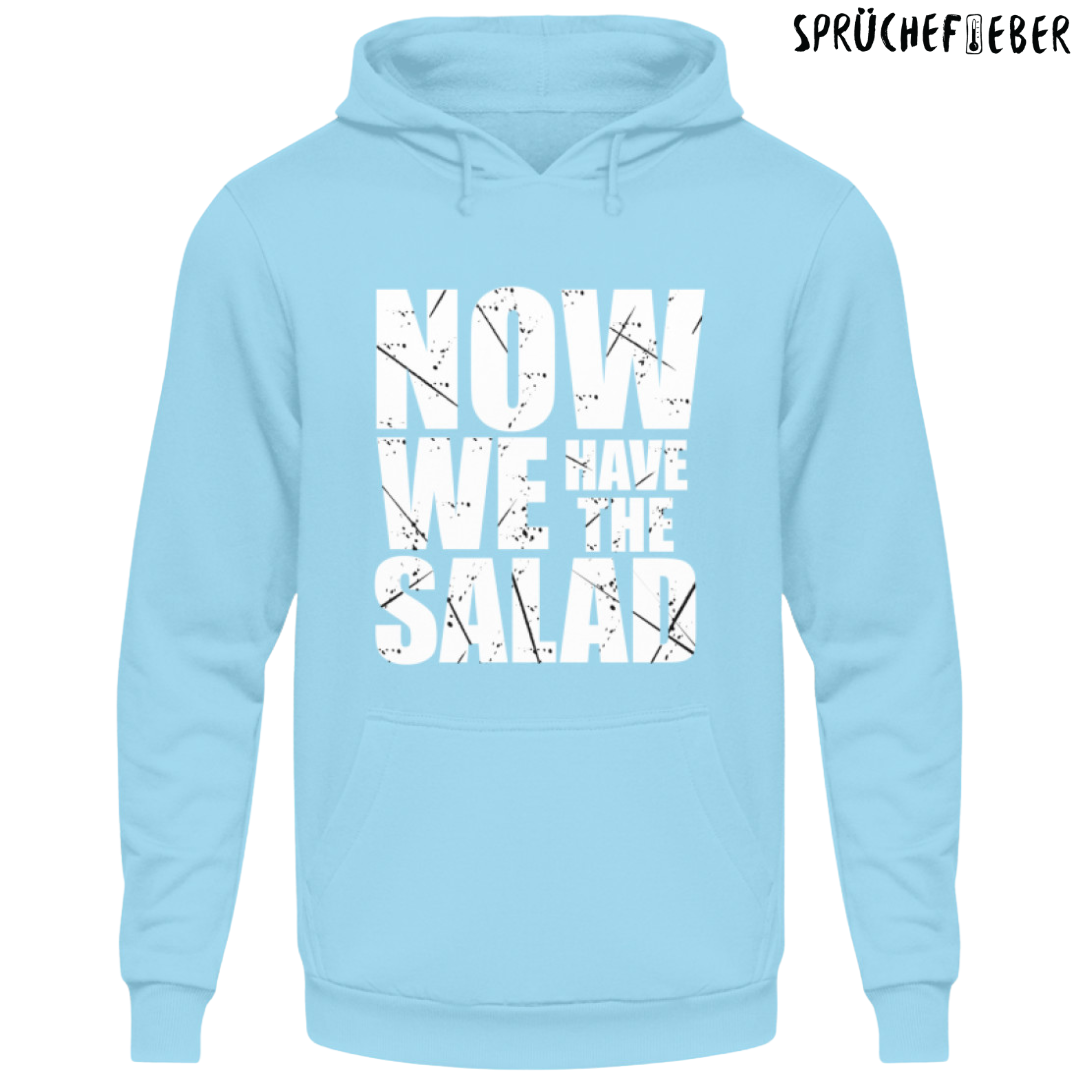 Now we have the Salad - Unisex Hoodie