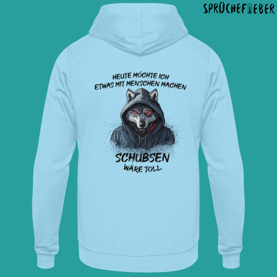 Heute möchte ich etwas mit Menschen machen Rückendruck - Unisex Hoodie