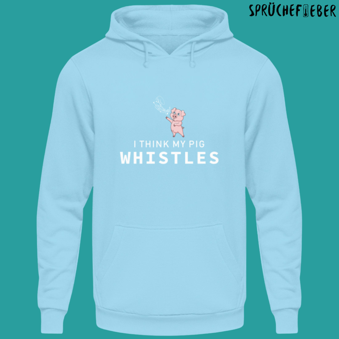 I think my Pig whistles - Unisex Hoodie