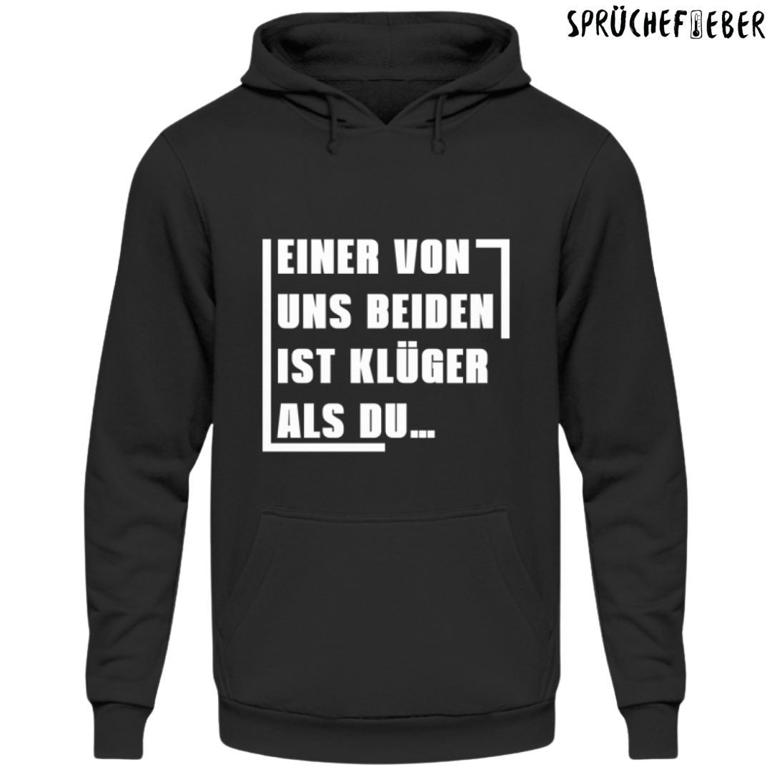 Einer von uns beiden ist klüger als Du - Unisex Hoodie