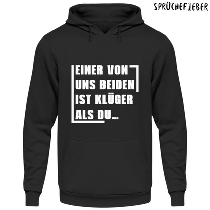 Einer von uns beiden ist klüger als Du - Unisex Hoodie