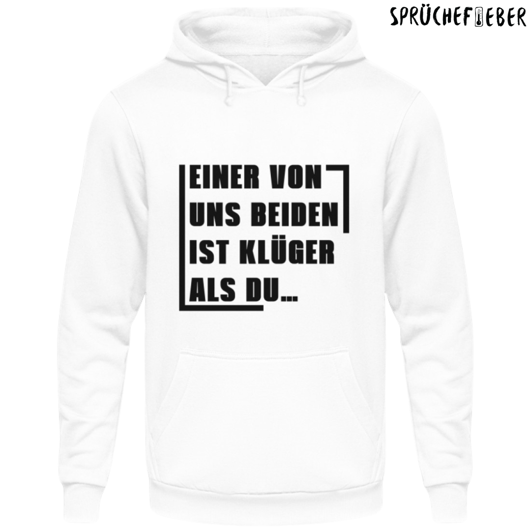 Einer von uns beiden ist klüger als Du - Unisex Hoodie
