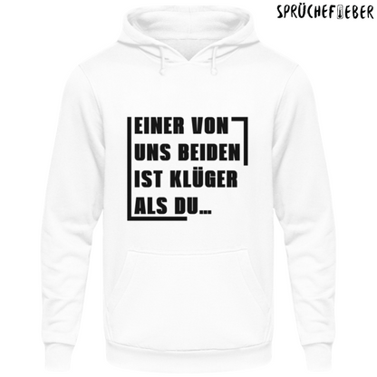 Einer von uns beiden ist klüger als Du - Unisex Hoodie
