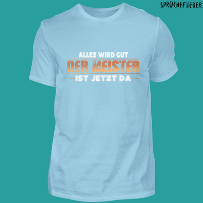 Alles wird gut  - Unisex Shirt Vorderdruck