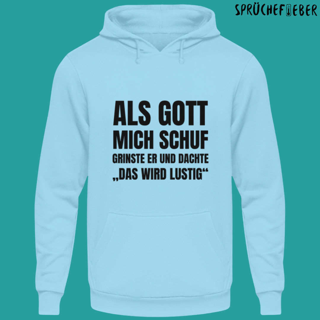 Als Gott mich schuf - Unisex Hoodie