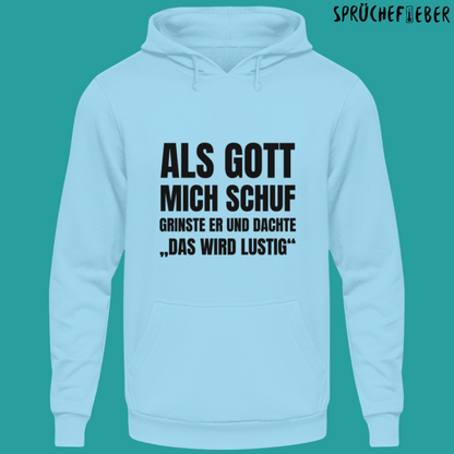 Als Gott mich schuf - Unisex Hoodie