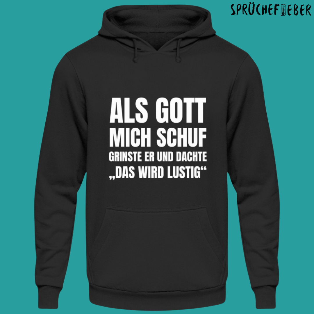Als Gott mich schuf - Unisex Hoodie