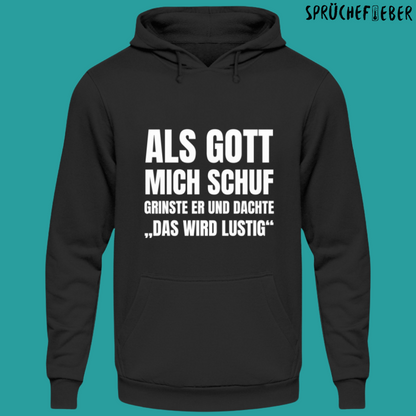 Als Gott mich schuf - Unisex Hoodie