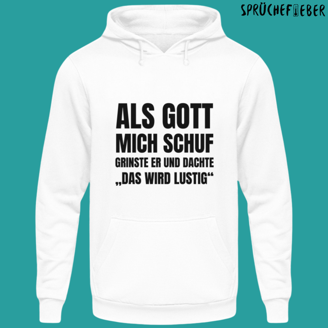 Als Gott mich schuf - Unisex Hoodie