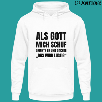 Als Gott mich schuf - Unisex Hoodie