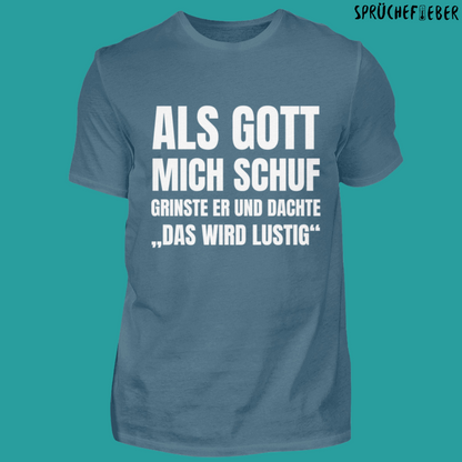 Als Gott mich schuf  - Unisex Shirt Vorderdruck