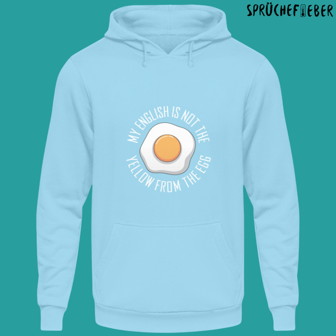 MY ENGLISH IS NOT YELLOW FROM THE EGG - Unisex Hoodie