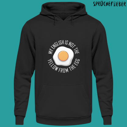 MY ENGLISH IS NOT YELLOW FROM THE EGG - Unisex Hoodie