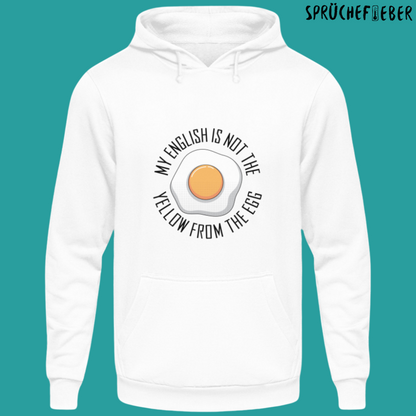MY ENGLISH IS NOT YELLOW FROM THE EGG - Unisex Hoodie