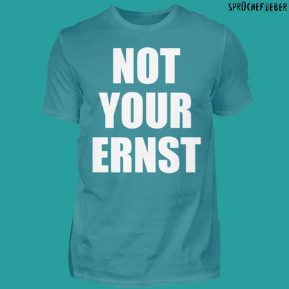 NOT YOUR ERNST  - Unisex Shirt Vorderdruck