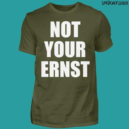 NOT YOUR ERNST  - Unisex Shirt Vorderdruck