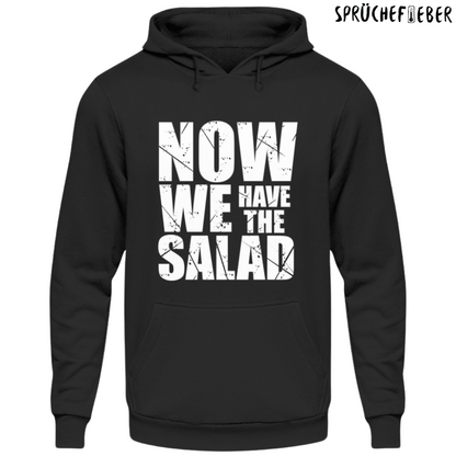 Now we have the Salad - Unisex Hoodie
