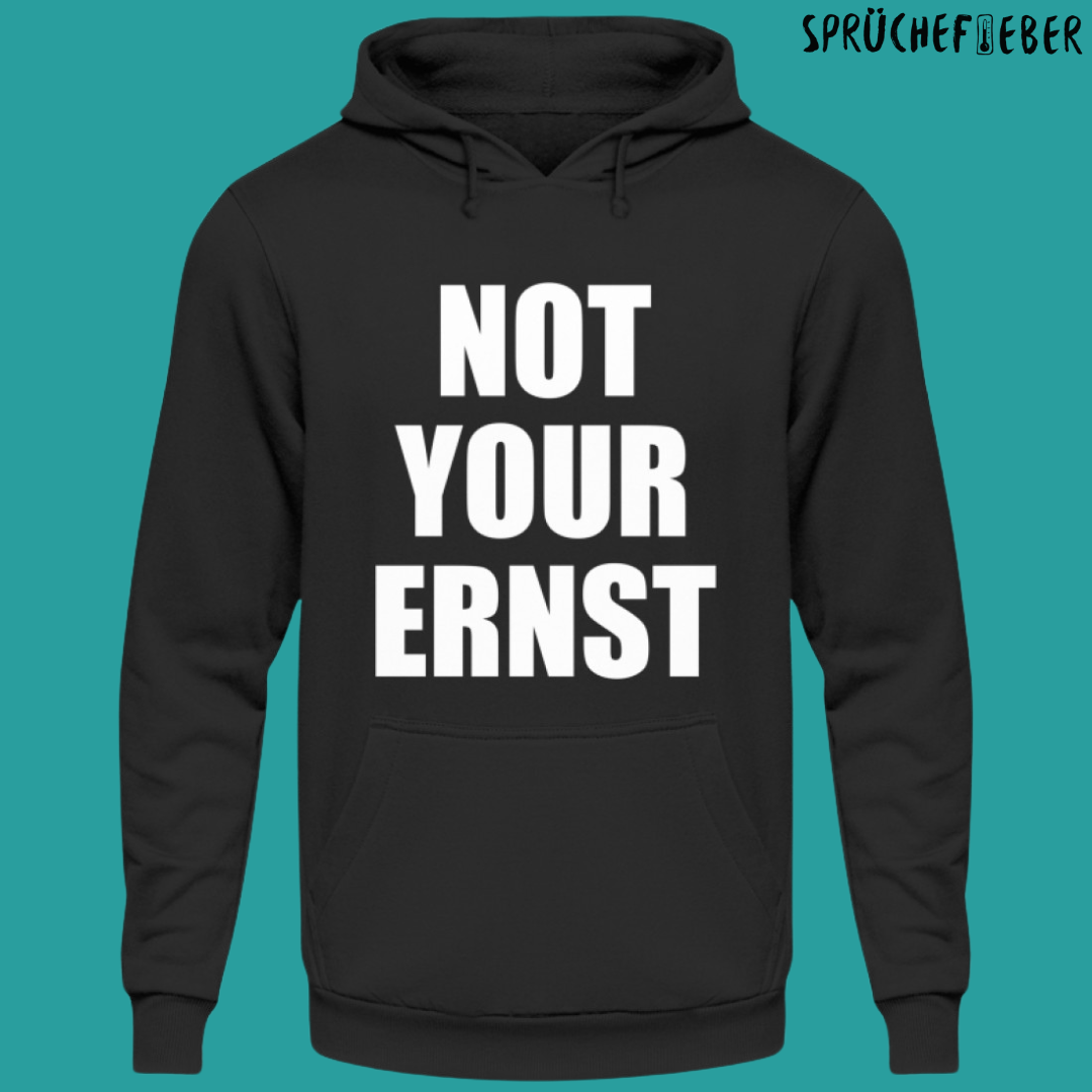 NOT YOUR ERNST - Unisex Hoodie