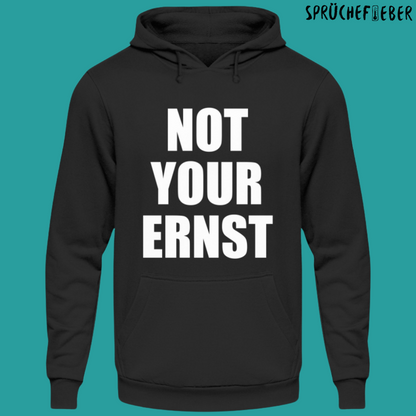 NOT YOUR ERNST - Unisex Hoodie