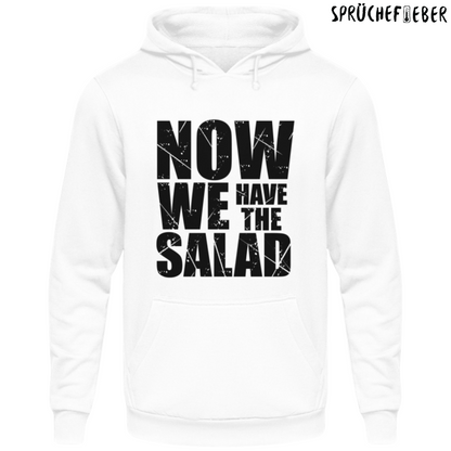 Now we have the Salad - Unisex Hoodie