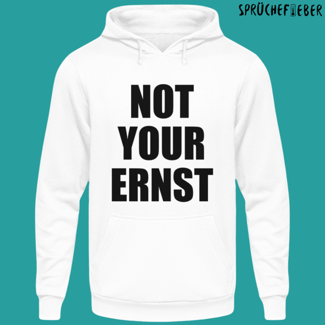 NOT YOUR ERNST - Unisex Hoodie