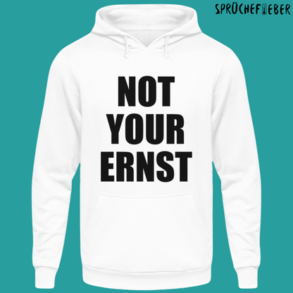 NOT YOUR ERNST - Unisex Hoodie