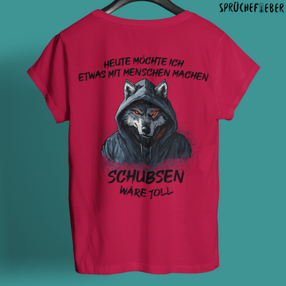 Heute möchte ich etwas mit Menschen machen  - Unisex Shirt